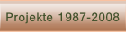Projekte 1987-2008.