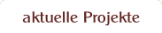 aktuelle Projekte.